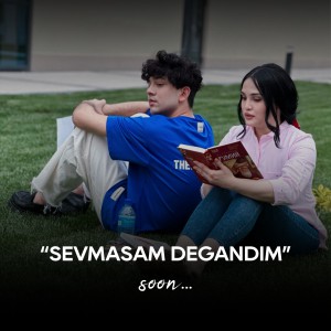 "Sevmasan degandim" soon
